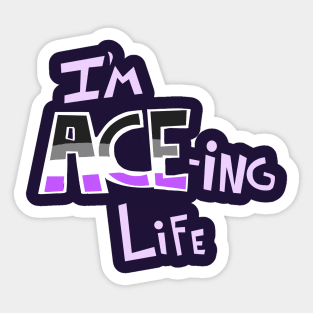 I'm ACE-ing Life Sticker